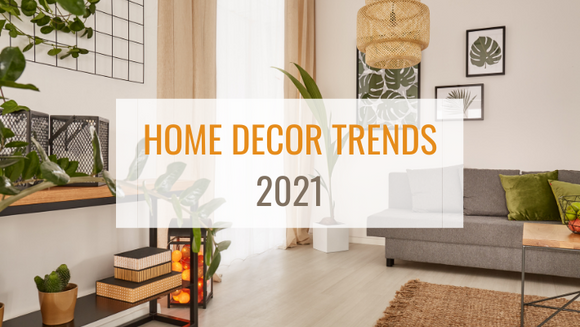 Our Top Five Home Decor Trends For 2021