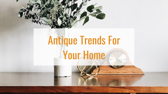 Discover the latest 5 antique decor trends. 