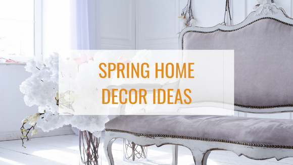 Spring Home Decor Ideas: 5 Ways To Freshen Up Your Home This Spring