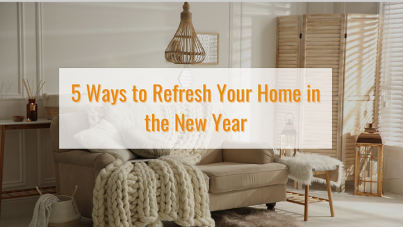 5 Ways to Refresh Your Home in the New Year