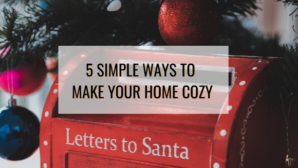 5 Simple Ways to Make Your Home Cozy this Holiday Season