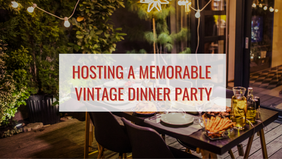 Elegant Dining: Hosting a Memorable Vintage Dinner Party