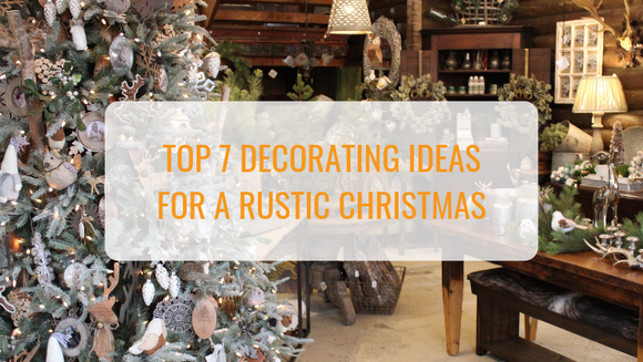 Top 7 Decorating Ideas for a Rustic Christmas