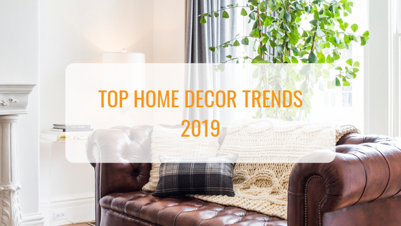 Top Home Decor Trends 2019